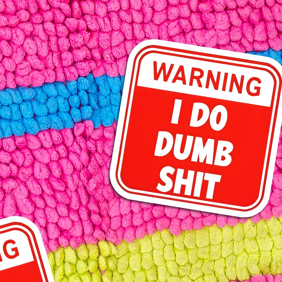 Funny "I Do Dumb Sh!t" Vinyl Sticker - Warning Sign