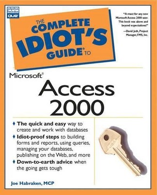 Complete Idiot's Guide to Microsoft Access 2000 (The by Habraken, Joe 0789719002