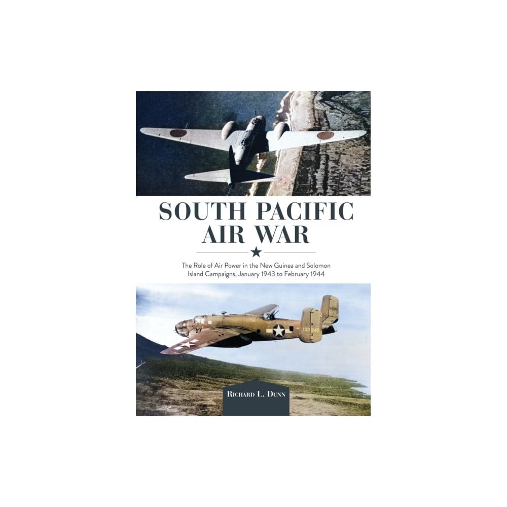 South Pacific Air War: Guinea and Solomon Island Campaigns, Jan 1943-Feb 1944