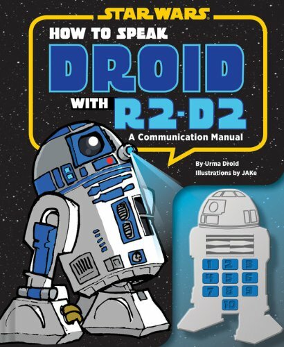 How to Speak Droid with R2-D2: A Communication Manual (Star Wars) By Urma Droid