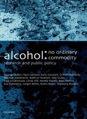 Alcohol: No Ordinary Commodity: Research and Public Policy,Thoma
