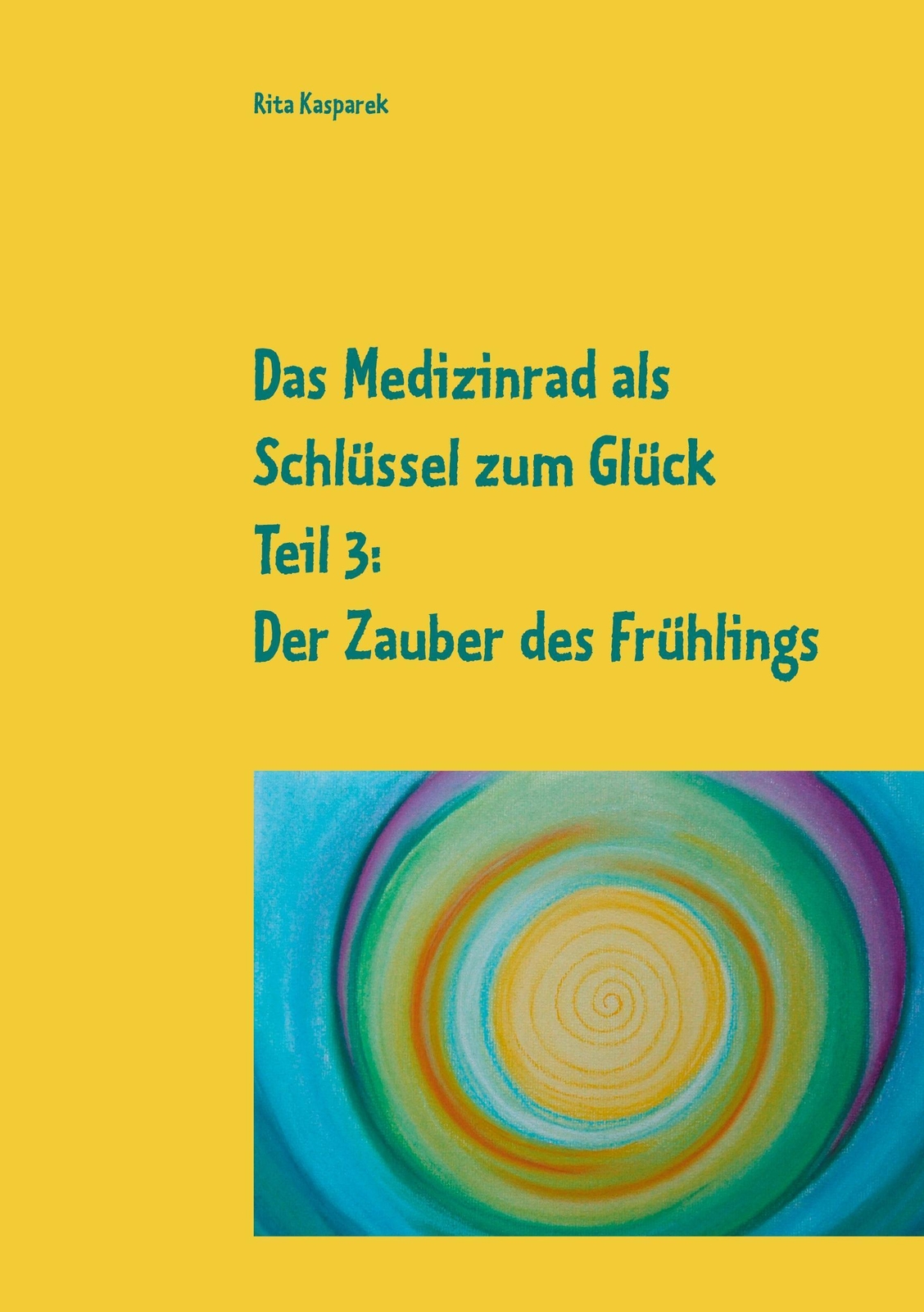 Rita Kasparek | Das Medizinrad Als Schlüssel Zum Glück Teil 3 |