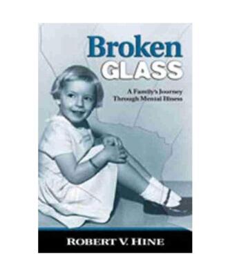 Broken Glass: A Family's Journey Through Mental Illness, Robert V Hine