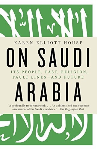 On Saudi Arabia: People Religion History and Future by Karen House