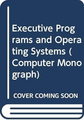 Executive Programs and Operating Systems (Computer Monograph), Cuttle, G., Good
