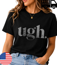 Ugh Graphic T-Shirt Funny Minimalist Vintage Aesthetic Unisex Tee