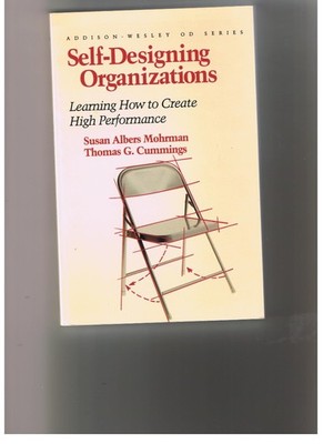 Self Designing Organizations: Learning How to Create High Performance (Addis...