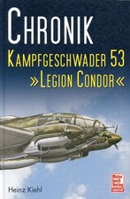 Chronik Kampfgeschwader 53 „Legion Condor“ / Heinz Kiehl
