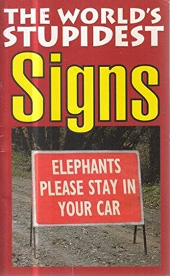 The World's Stupidest Signs (The World's Stupidest series) by  1843171708