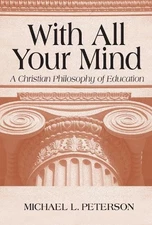 With All Your Mind: A Christian Phi..., Peterson, Micha