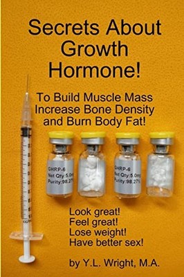 Secrets About Growth Hormone To Build Muscle Mass, Increase Bone Density, And B