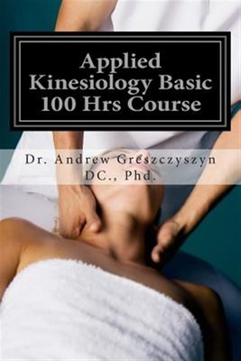 Angewandte Kinesiologie Grundkurs 100 Stunden, Taschenbuch von Greszczyszyn, Andrew, ...