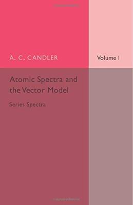 Atomic Spectra and the Vector Model: Volume 1, Series Spectra by Candler New-,