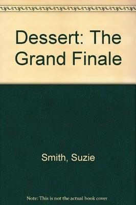 Dessert: The Grand Finale,Suzie Smith- 9780304344444