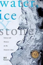 Water, Ice & Stone: Science and Memory ..., Green, Bill