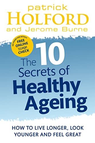 The 10 Secrets Of Healthy Ageing: How to live longer, look younger and feel great - Image 2