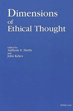 DIMENSIONS OF ETHICAL THOUGHT By Anthony E. Hartle & John Kekes **Excellent**