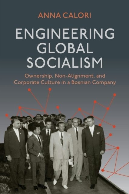 The Socialist Global Promise – Non–Alignment and Corporate Culture in a Bosnian…
