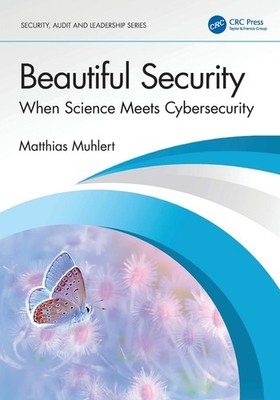 Beautiful Security: When Science Meets Cybersecurity Paperback