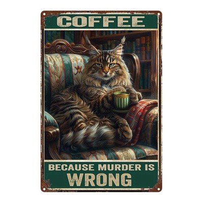 2D Flat, Tin Metal Signs Home Décor, Coffee Cat : Because Murder is Wrong, with 