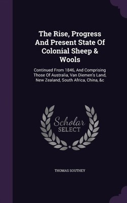 Southey - Rise Progress And Present State Of Colonial Sheep  Wools   - X555z