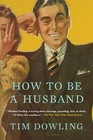 How to Be a Husband by Tim Dowling (2016, Paperback)