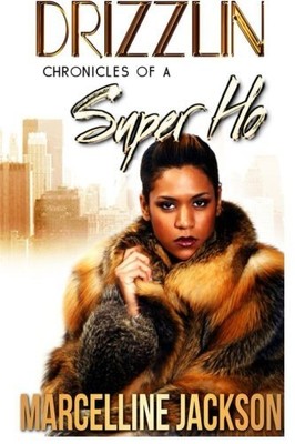 DRIZZLIN' CHRONICLES OF A SUPER HO By Marcelline Jackson **BRAND NEW**