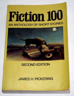 Fiction 100: An Anthology of Short Stories 2 Edition by James H. Pickering 1978