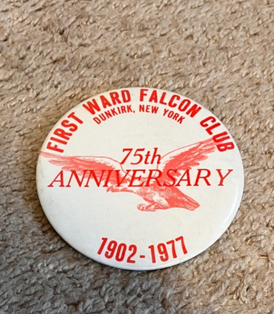 First Ward Falcon Club 75th Anniversary Pin-back Button Dunkirk NY 1902-1977