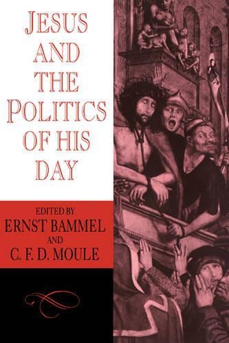 Jesus and the Politics of his Day by E. Bammel, C. F. D. Moule - 9780521313445