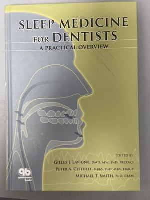 Sleep Medicine for Dentists : A Practical Overview by Michael T. Smith,...