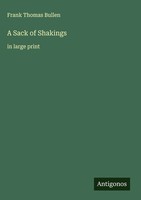 Frank Thomas Bullen | A Sack Of Shakings | Buch | Englisch (2025)