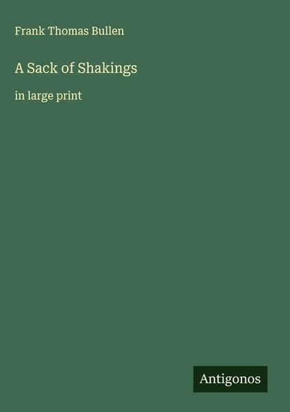 Frank Thomas Bullen | A Sack Of Shakings | Buch | Englisch (2025)-image