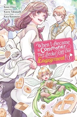 When I Became a Commoner, They Broke Off Our Engagement!, Vol. 1 by Carolina Hdz