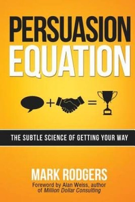 Persuasion Equation: The Subtle Science of Getting Your Way - VERY GOOD