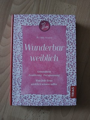 Wunderbar Weiblich von Libby Weaver (2017, Gebundene Ausgabe)