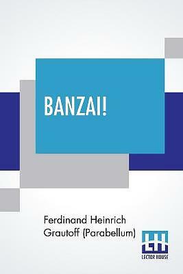 Banzai! by Ferdinand Heinric Grautoff (Parabellum) (Paperback, 2020)