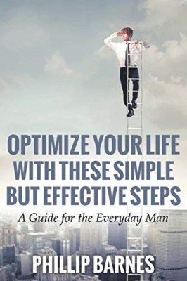 Optimize Your Life with These Simple but Effective Step -  NEW Phillip Barnes 20