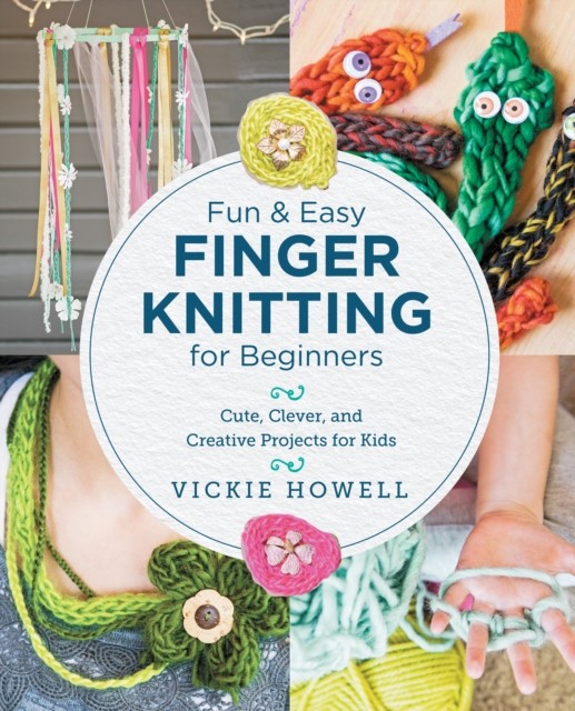 Fun and Easy Finger Knitting for Beginners by Vickie Howell (Paperback Book)