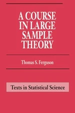 A Course in Large Sample Theory: 38..., Ferguson, Thoma