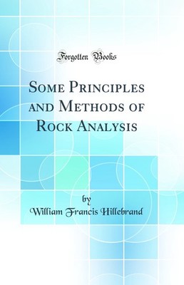 Some Principles and Methods of Rock Analysis (Classic Reprint)