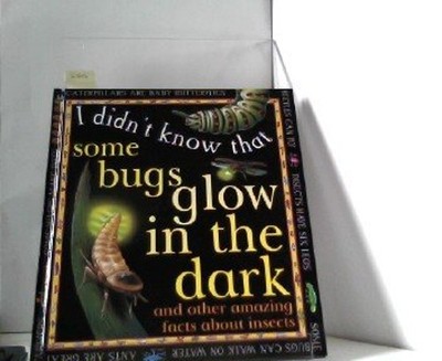 I Didn't Know That Some Bugs Glow in the Dark Hardcover Claire Ll