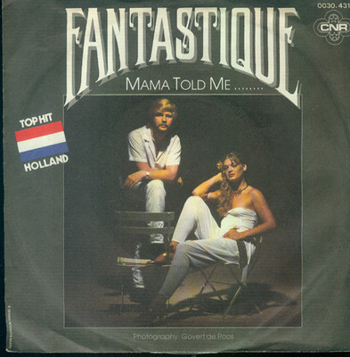 7'' Fantastique/Mama Told Me (D) Top Hit Holland