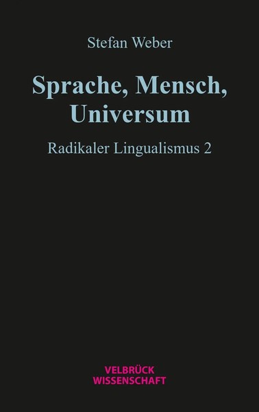 Sprache, Mensch, Universum | Radikaler Lingualismus 2 | Stefan Weber | Buch-image