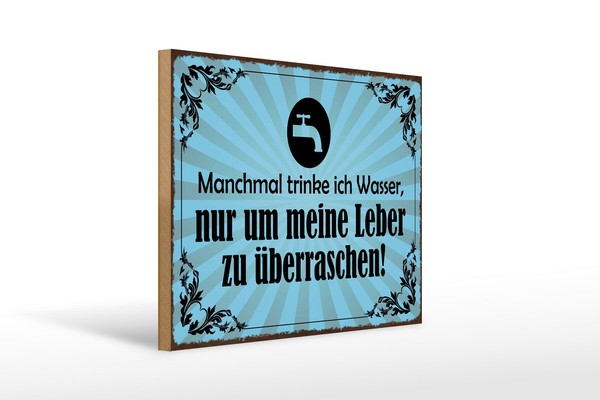 Holzschild Spruch 30X40 Cm Manchmal Trinke Ich Wasser Deko Schild-image