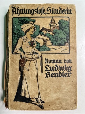 1913 German Novel Ahnungslofe Sunderin Unsuspecting Sinner by Ludwig Bendler