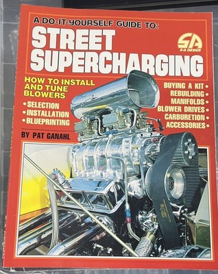 A Do-It-Yourself Guide To Street Supercharging: How to Install and Tune Blowers 