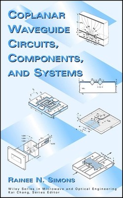 Coplanar Waveguide Circuits, Components, and Systems by Rainee N. Simons