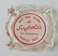 Vintage Seybold's 1333 Huntoon St. Oroville Calif CA  Glass Ashtray