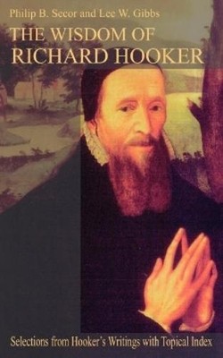 Philip B. Secor Lee W. Gibbs The Wisdom of Richard Hooker (Taschenbuch)